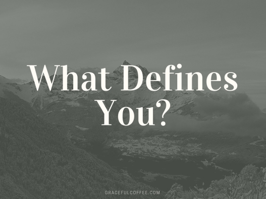 what-defines-you